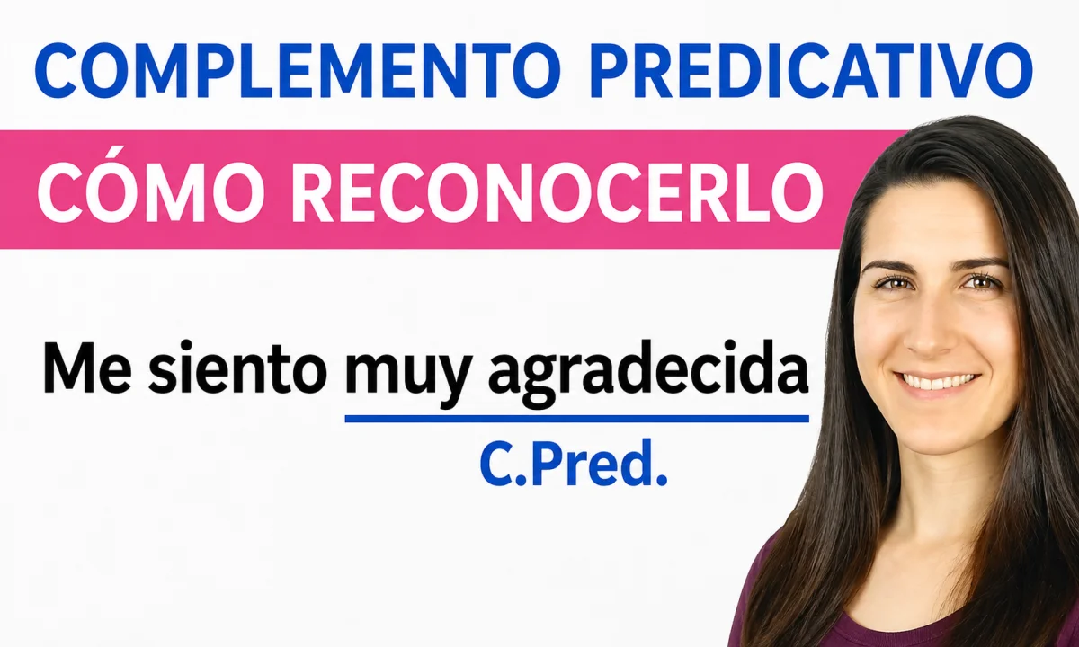 Cómo identificar el Complemento Predicativo: claves y ejemplos