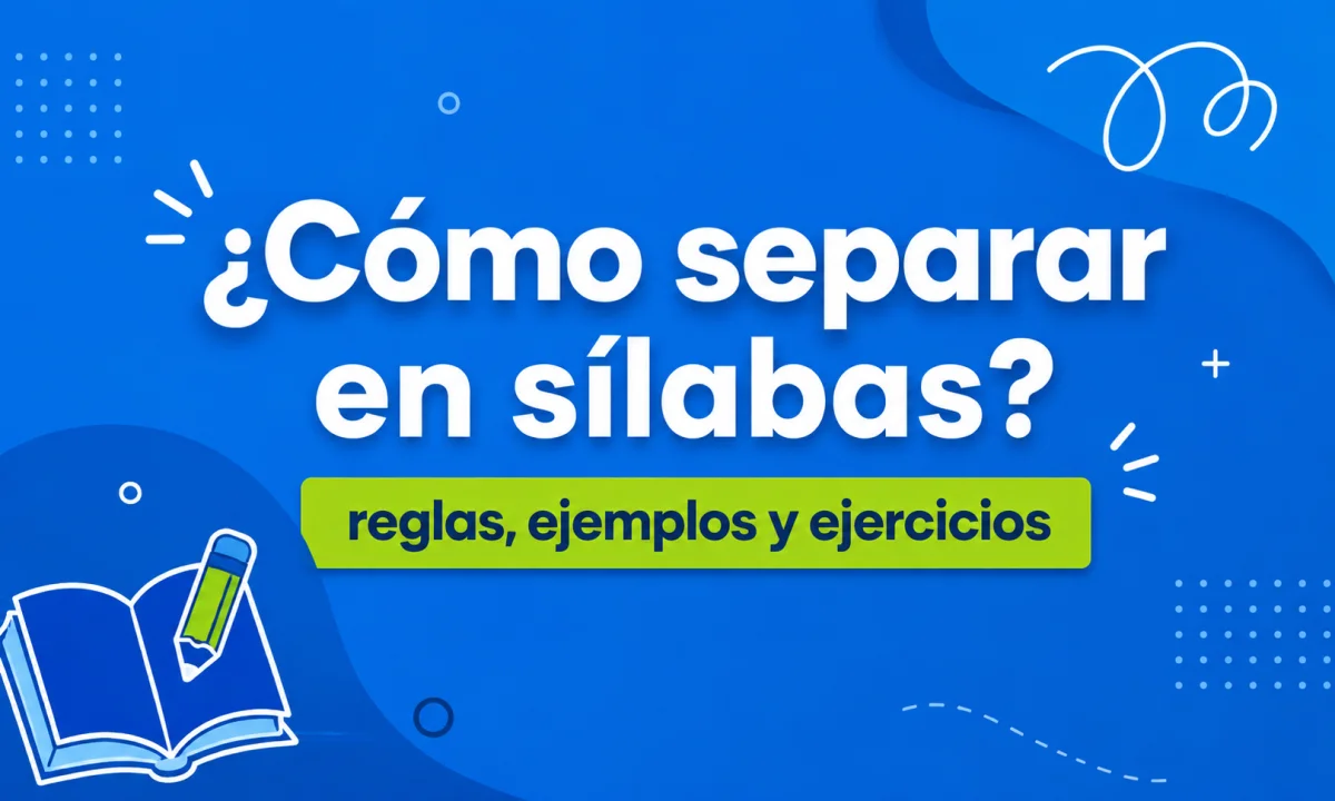 Reglas para separar en sílabas: guía fácil con ejemplos y ejercicios